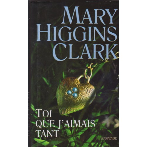 Toi que j'aimais tant  Mary Higgins Clark